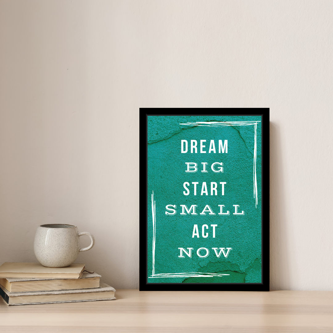 Dream Big, Start Small